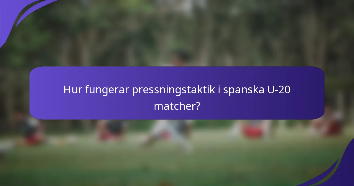 Hur fungerar pressningstaktik i spanska U-20 matcher?