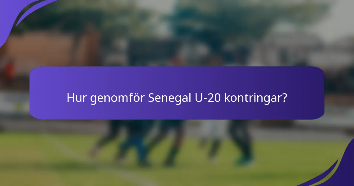 Hur genomför Senegal U-20 kontringar?