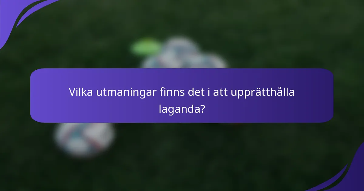 Vilka utmaningar finns det i att upprätthålla laganda?